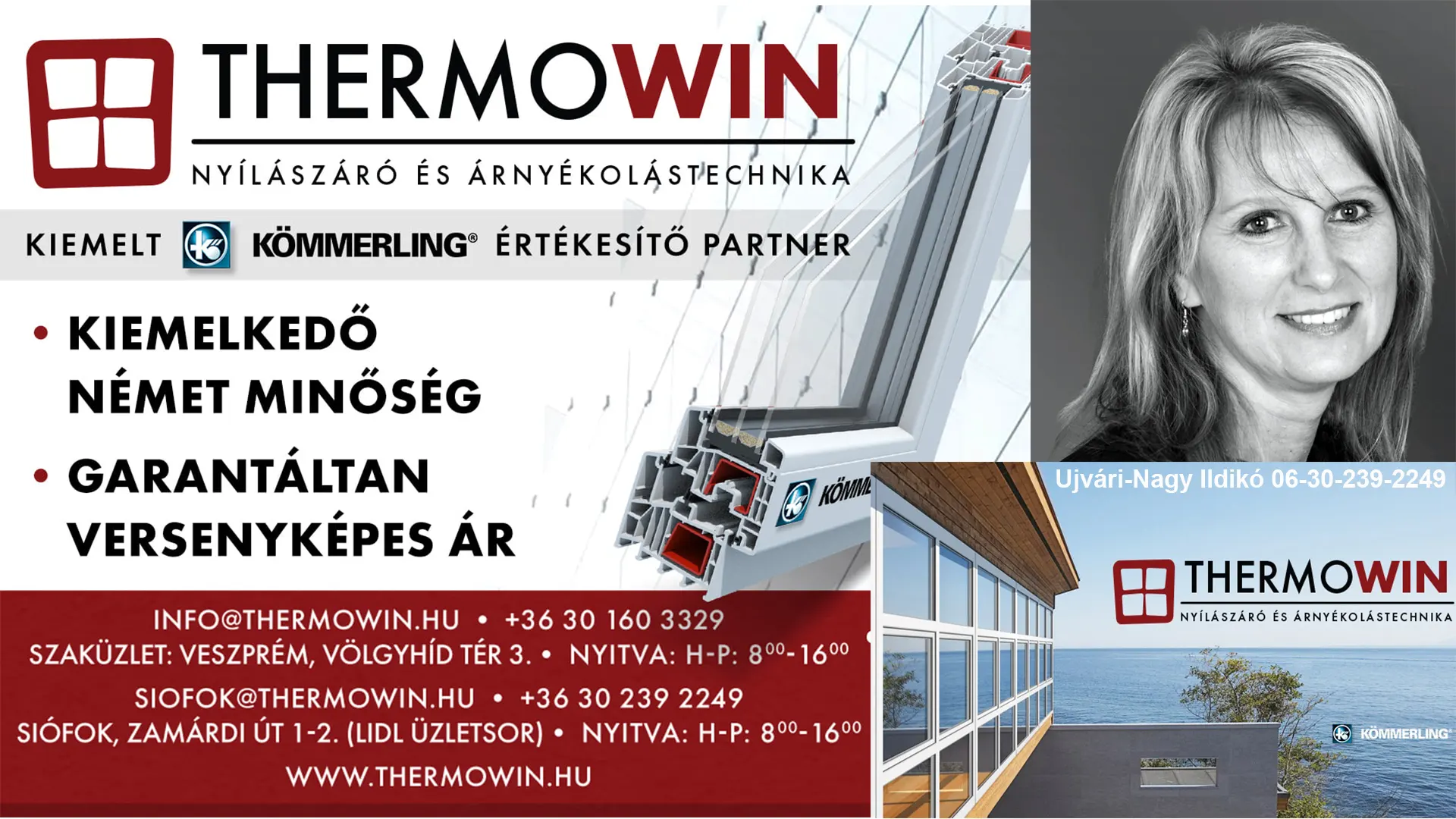 Értékesítés és árajánlat: Ujvári-Nagy Ildikó | +36 30 239 2249 | siofok@thermowin.hu